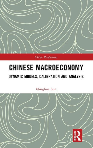 Chinese Macroeconomy: Dynamic Models, Calibration and Analysis