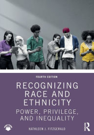 Title: Recognizing Race and Ethnicity: Power, Privilege, and Inequality, Author: Kathleen J. Fitzgerald