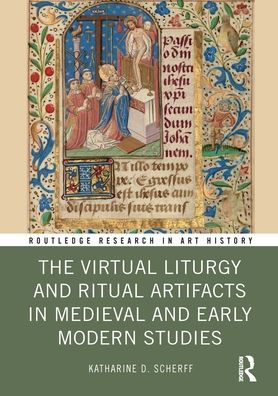 The Virtual Liturgy and Ritual Artifacts Medieval Early Modern Studies