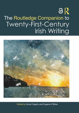 The Routledge Companion to Twenty-First-Century Irish Writing