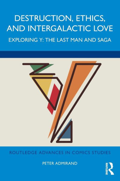 Destruction, Ethics, and Intergalactic Love: Exploring Y: The Last Man Saga