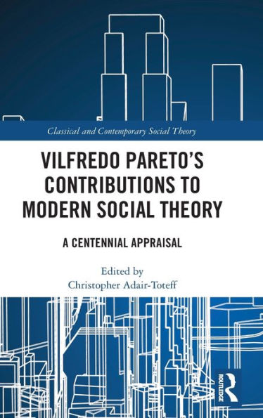 Vilfredo Pareto's Contributions to Modern Social Theory: A Centennial Appraisal