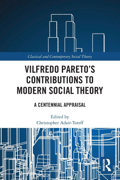 Vilfredo Pareto's Contributions to Modern Social Theory: A Centennial Appraisal