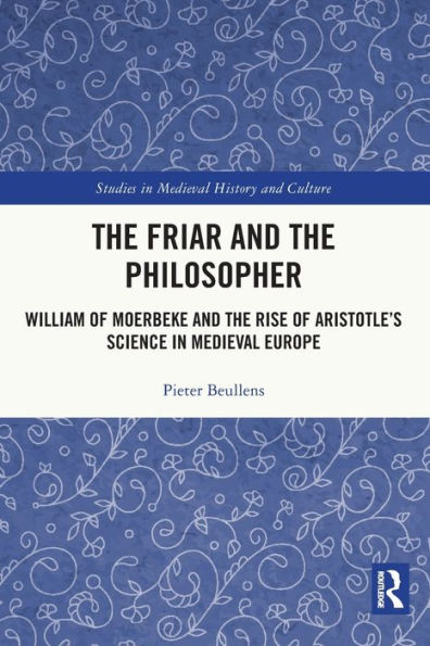 the Friar and Philosopher: William of Moerbeke Rise Aristotle's Science Medieval Europe