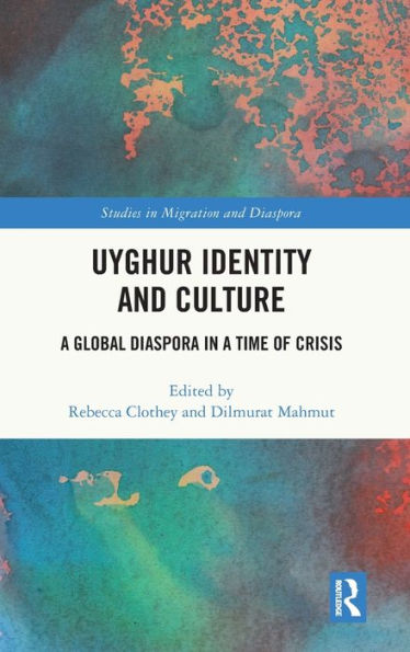 Uyghur Identity and Culture: a Global Diaspora Time of Crisis