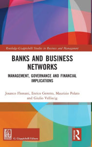 Title: Banks and Business Networks: Management, Governance and Financial Implications, Author: Josanco Floreani