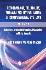 Title: Performance, Reliability, and Availability Evaluation of Computational Systems, Volume 2: Reliability, Availability Modeling, Measuring, and Data Analysis, Author: Paulo Romero Martins Maciel