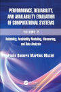 Performance, Reliability, and Availability Evaluation of Computational Systems, Volume 2: Reliability, Availability Modeling, Measuring, and Data Analysis
