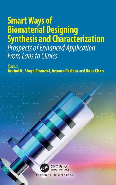 Smart Ways of Biomaterial Designing Synthesis and Characterization: Prospects Enhanced Application From Labs to Clinics