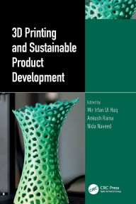 Title: 3D Printing and Sustainable Product Development, Author: Mir Irfan Ul Haq