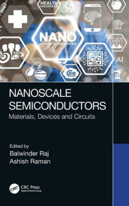 Title: Nanoscale Semiconductors: Materials, Devices and Circuits, Author: Balwinder Raj
