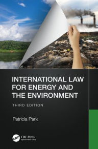 Title: International Law for Energy and the Environment, Author: Patricia Park