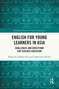 Title: English for Young Learners in Asia: Challenges and Directions for Teacher Education, Author: Subhan Zein