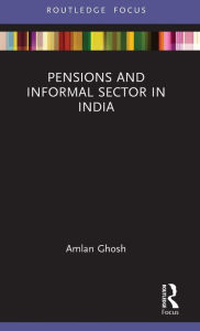 Title: Pensions and Informal Sector in India, Author: Amlan Ghosh