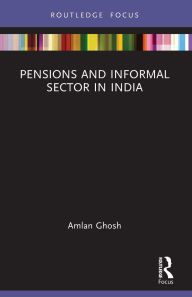 Title: Pensions and Informal Sector in India, Author: Amlan Ghosh