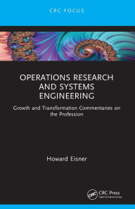 Title: Operations Research and Systems Engineering: Growth and Transformation Commentaries on the Profession, Author: Howard Eisner