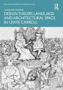 Design Theory, Language and Architectural Space in Lewis Carroll