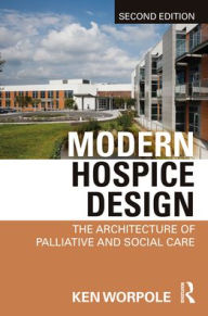 Title: Modern Hospice Design: The Architecture of Palliative and Social Care, Author: Ken Worpole