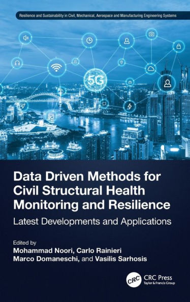 Data Driven Methods for Civil Structural Health Monitoring and Resilience: Latest Developments and Applications