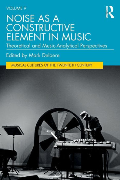 Noise as a Constructive Element in Music: Theoretical and Music-Analytical Perspectives
