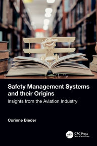 Title: Safety Management Systems and their Origins: Insights from the Aviation Industry, Author: Corinne Bieder