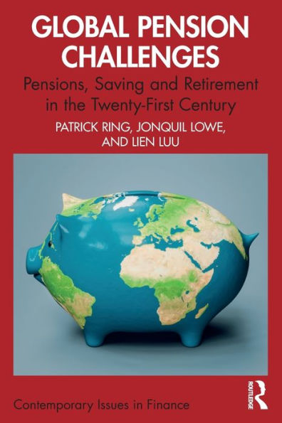 Global Pension Challenges: Pensions, Saving and Retirement the Twenty-First Century
