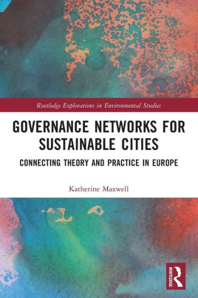 Governance Networks for Sustainable Cities: Connecting Theory and Practice Europe