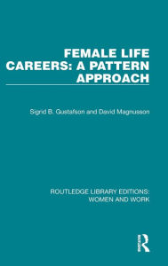Title: Female Life Careers: A Pattern Approach, Author: Sigrid B. Gustafson