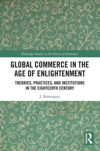 Global Commerce the Age of Enlightenment: Theories, Practices, and Institutions Eighteenth Century