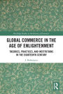 Global Commerce in the Age of Enlightenment: Theories, Practices, and Institutions in the Eighteenth Century