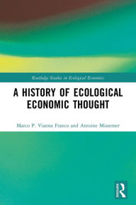 Title: A History of Ecological Economic Thought, Author: Marco P. Vianna Franco