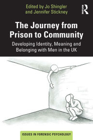 Title: The Journey from Prison to Community: Developing Identity, Meaning and Belonging with Men in the UK, Author: Jo Shingler
