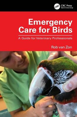 Emergency Care for Birds: A Guide Veterinary Professionals