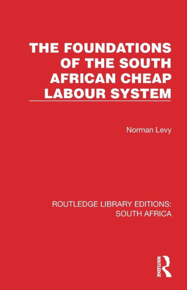The Foundations of the South African Cheap Labour System