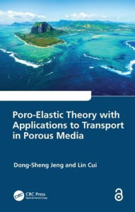 Title: Poro-Elastic Theory with Applications to Transport in Porous Media, Author: Dong-Sheng Jeng