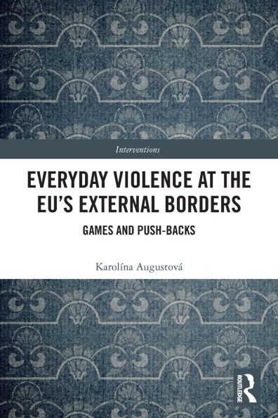 Everyday Violence at the EU's External Borders: Games and Push-backs