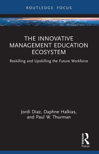 the Innovative Management Education Ecosystem: Reskilling and Upskilling Future Workforce