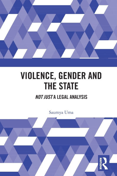 Violence, Gender and the State: 'Not Just' A Legal Analysis