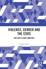 Violence, Gender and the State: 'Not Just' A Legal Analysis