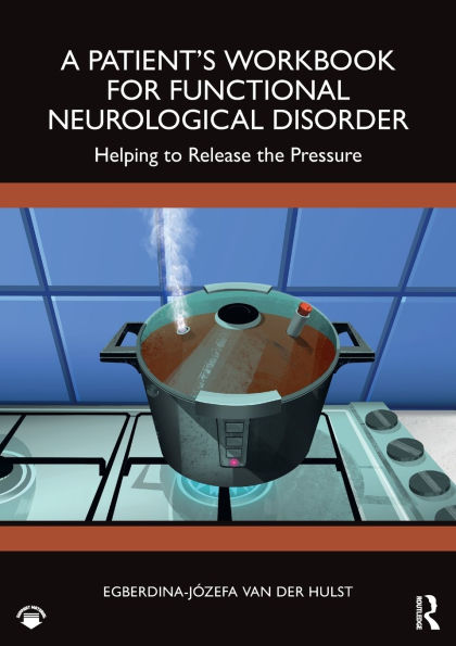 A Patient's Workbook for Functional Neurological Disorder: Helping To Release the Pressure