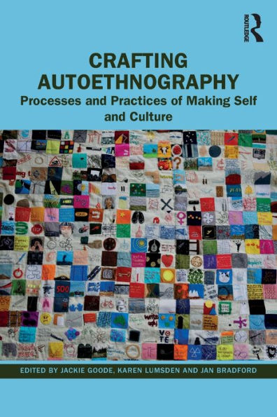 Crafting Autoethnography: Processes and Practices of Making Self Culture