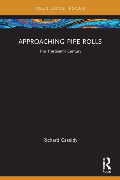 Approaching Pipe Rolls: The Thirteenth Century