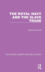 Title: The Royal Navy and the Slave Trade, Author: Raymond C. Howell