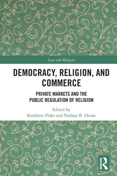 Democracy, Religion, and Commerce: Private Markets the Public Regulation of Religion