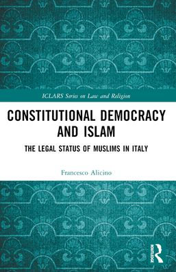 Constitutional Democracy and Islam: The Legal Status of Muslims Italy