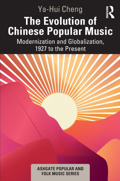 the Evolution of Chinese Popular Music: Modernization and Globalization, 1927 to Present