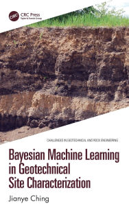 Title: Bayesian Machine Learning in Geotechnical Site Characterization, Author: Jianye Ching