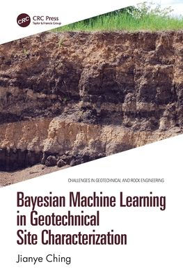 Bayesian Machine Learning in Geotechnical Site Characterization