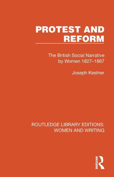 Protest and Reform: The British Social Narrative by Women 1827-1867