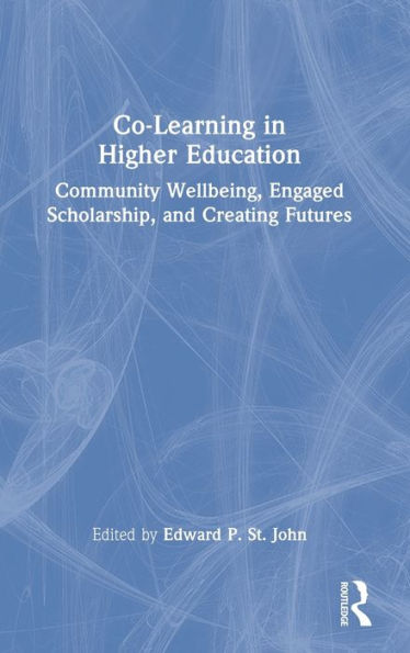 Co-Learning in Higher Education: Community Wellbeing, Engaged Scholarship, and Creating Futures